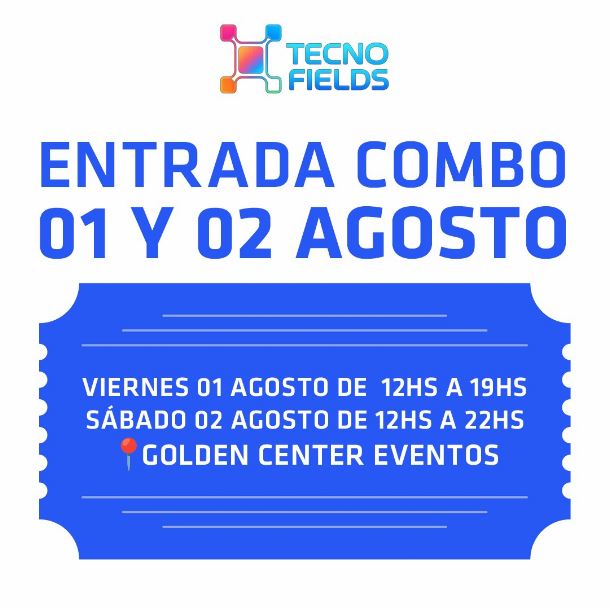 COMBO ENTRADAS TECNOFIELDS VII EDICION VIERNES 01 Y SABADO 02 DE AGOSTO